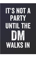 It's Not A Party Until The DM Walks In
