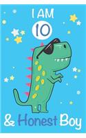 I am 10 and Honest Boy: Dinosaur Journal, My Dinosaur Book A Happy Birthday 10 Years Old Dinosaur Activity Journal Notebook for Kids, 10 Year Old Birthday Gift for Boys! Bi