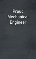 Proud Mechanical Engineer: Lined Notebook For Men, Women And Co Workers