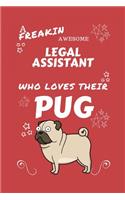 A Freakin Awesome Legal Assistant Who Loves Their Pug