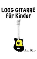 Loog Gitarre F�r Kinder: Weihnachtslieder, Klassische Musik, Kinderlieder, Traditionelle Lieder Und Volkslieder!
