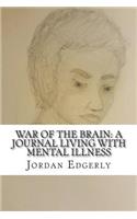 War of the Brain: A Journal Living With Mental Illness