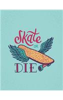 Skate or die: Skate or die on green cover (8.5 x 11) inches 110 pages, Blank Unlined Paper for Sketching, Drawing, Whiting, Journaling & Doodling(8 Skate or Die on Green Sketchbook)