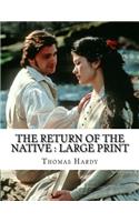 The Return of the Native: Large Print