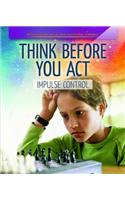 Think Before You Act: Impulse Control