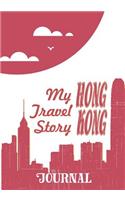 Hong Kong - My Travel Story Journal: (My Travel Story)