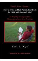How to Write and Self-Publish Your Book for Free with Amazon's Kdp: An Easy Way to Complete Your Manuscript in Seven Stress-Free Steps
