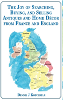 The Joy of Searching, Buying and Selling Antiques and Home Décor From England and France