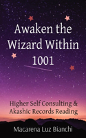 Awaken the Wizard Within 1001: Higher Self Consulting & Akashic Records Reading