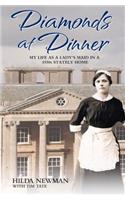 Diamonds at Dinner - My Life as a Lady's Maid in a 1930s Stately Home