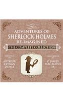 The Adventures of Sherlock Holmes - Re-Imagined - The Complete Collection: (English)