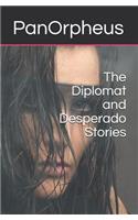 Diplomat and Desperado Stories