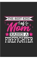 The Best Kind of Mom Raises a Firefighter: Small 6x9 Notebook, Journal or Planner, 110 Lined Pages, Christmas, Birthday or Anniversary Gift Idea