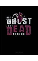 Not a Ghost Just Dead Inside: Two Column Ledger(1801 Two Column Ledger)