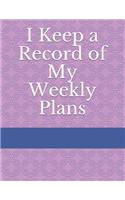 I Keep a Record of My Weekly Plans