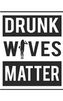 Drunk Wives Matter