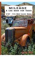 Mileage a Log Book for Taxes 6" X 9" Fits Most Glove Boxes Vintage Truck: Record Miles Driven and Expenses for Drivers - Keep Track of Gas and Repairs for Travel
