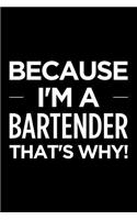 Because I'm a Bartender That's Why: Blank Lined Novelty Office Humor Themed Notebook to Write In: With a Practical and Versatile Wide Rule Interior