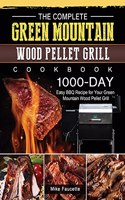 Complete Green Mountain Wood Pellet Grill Cookbook