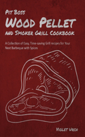 Pit Boss Wood Pellet and Smoker Grill Cookbook