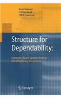 Structure for Dependability: Computer-Based Systems from an Interdisciplinary Perspective
