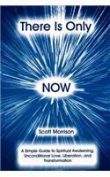 There is Only Now