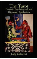 The Tarot: Esoteric, Psychological, and Divinatory Symbolism