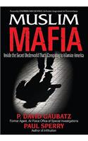 Muslim Mafia: Inside the Secret Underworld That's Conspiring to Islamize America