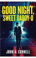 Good Night, Sweet Daddy-O