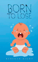 Born To Lose
