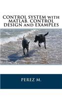 Control System with Matlab. Control Design and Examples