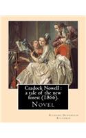 Cradock Nowell: a tale of the new forest (1866). By: Richard Doddridge Blackmor: Set in the New Forest and in London, it follows the fortunes of Cradock Nowell who 