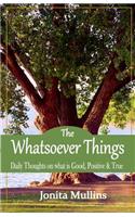 The Whatsoever Things