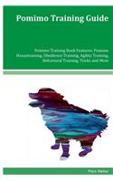 Pomimo Training Guide Pomimo Training Book Features: Pomimo Housetraining, Obedience Training, Agility Training, Behavioral Training, Tricks and More