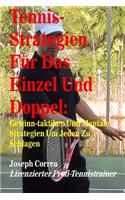 Tennis-Strategien Für Das Einzel Und Doppel: Gewinn-Taktiken Und Mentale Strategien Um Jeden Zu Schlagen