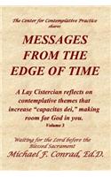 Messages from the Edge of Time: A Lay Cistercian reflects on contemplative themes that increase "capacitas dei," making room for God in you.