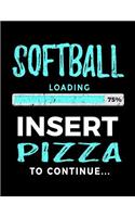 Softball Loading 75% Insert Pizza to Continue: Softball Blank Journal Notebooks