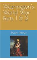 Washington's World War Parts 1 & 2