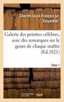 Galerie des peintres célèbres, avec des remarques sur le genre de chaque maître. Tome 1