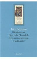 Gianfrancesco Pico Della Mirandola: Fede, Immaginazione E Scetticismo