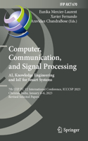 Computer, Communication, and Signal Processing. Ai, Knowledge Engineering and Iot for Smart Systems