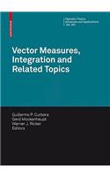 Vector Measures, Integration and Related Topics