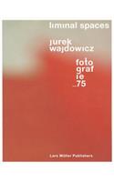 Liminal Spaces: Jurek Wajdowicz Fotografie 75
