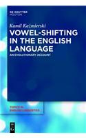 Vowel-Shifting in the English Language: An Evolutionary Account(88 Topics in English Linguistics [TIEL])