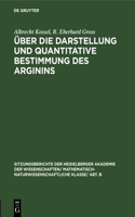 Über Die Darstellung Und Quantitative Bestimmung Des Arginins: (1923 Sitzungsberichte Der Heidelberger Akademie Der Wissenschafte)