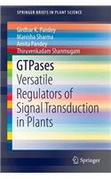 Gtpases: Versatile Regulators of Signal Transduction in Plants