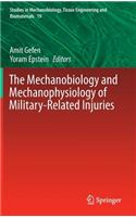 The Mechanobiology and Mechanophysiology of Military-Related Injuries