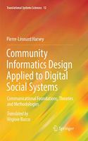 Community Informatics Design Applied to Digital Social Systems: Communicational Foundations, Theories and Methodologies