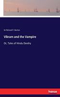 Vikram and the Vampire: Or, Tales of Hindu Devilry