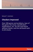 Checkers Improved: Over 200 games and problems, laws of the game, the move, classification, explanations, etc. for the new board without checks, and the old board with